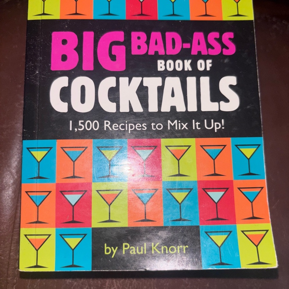 Big Bad-Ass Book of Cocktails